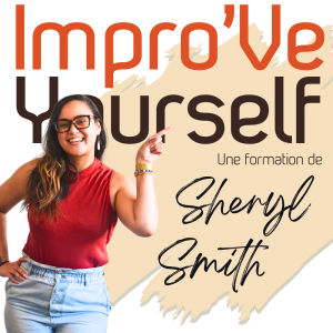 Impro’Ve Yourself: Mieux communiquer en entreprise c'est tout un art - By Sheryl Smith
